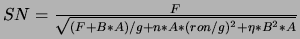$SN = \frac{F}{\sqrt{(F + B * A)/g +n*A* (ron/g)^2 + \eta * B^2 * A}}$